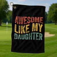Awesome Like My Daughter Retro Dad Funny Fathers Golf Towel