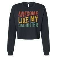Awesome Like My Daughter Retro Dad Funny Fathers Cropped Pullover Crew