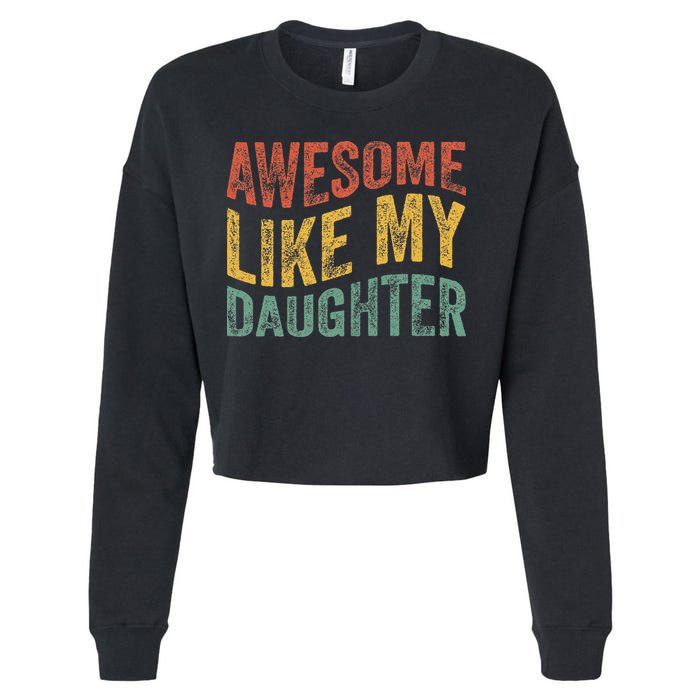 Awesome Like My Daughter Retro Dad Funny Fathers Cropped Pullover Crew