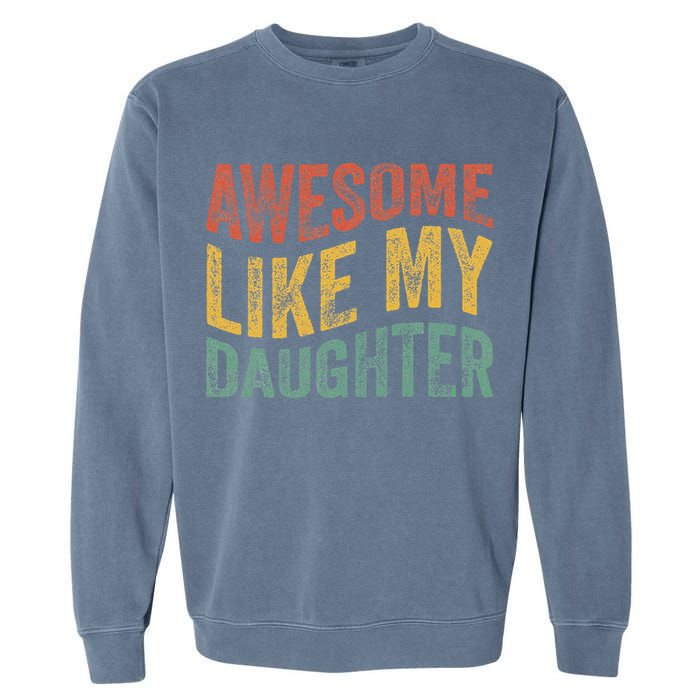 Awesome Like My Daughter Retro Dad Funny Fathers Garment-Dyed Sweatshirt