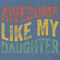 Awesome Like My Daughter Retro Dad Funny Fathers Garment-Dyed Sweatshirt