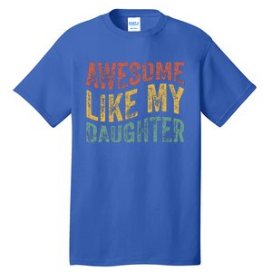 Awesome Like My Daughter Retro Dad Funny Fathers Tall T-Shirt