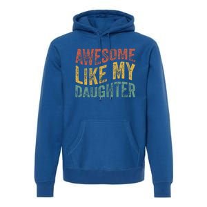 Awesome Like My Daughter Retro Dad Funny Fathers Premium Hoodie