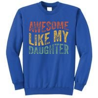 Awesome Like My Daughter Retro Dad Funny Fathers Tall Sweatshirt