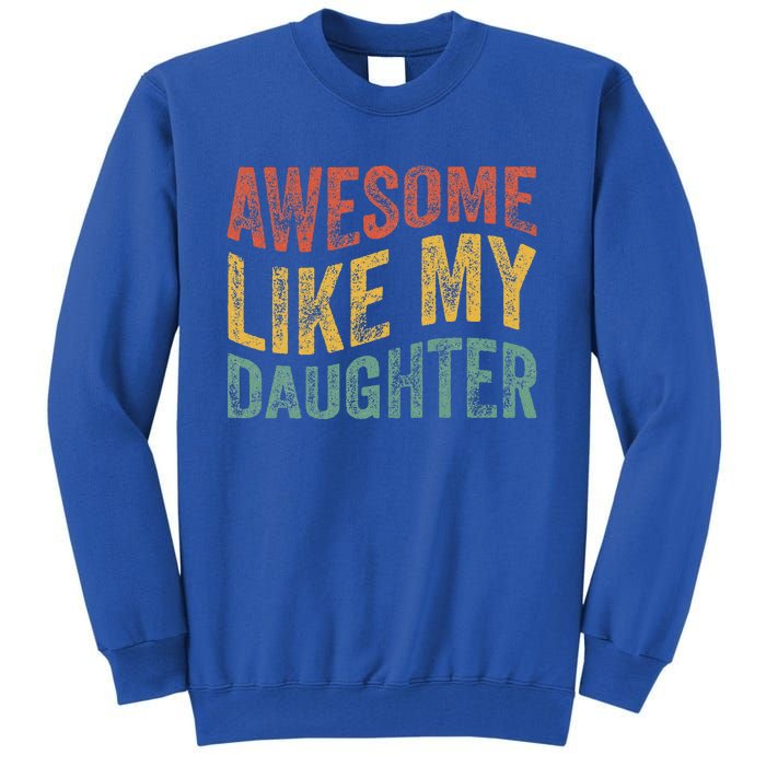 Awesome Like My Daughter Retro Dad Funny Fathers Tall Sweatshirt