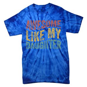 Awesome Like My Daughter Retro Dad Funny Fathers Tie-Dye T-Shirt