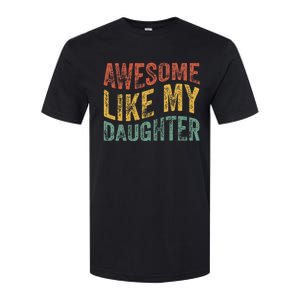 Awesome Like My Daughter Retro Dad Funny Fathers Softstyle CVC T-Shirt