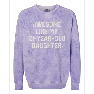 Awesome Like My 21 Year Old Daughter Funny FatherS Day 2024 Colorblast Crewneck Sweatshirt