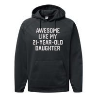 Awesome Like My 21 Year Old Daughter Funny FatherS Day 2024 Performance Fleece Hoodie