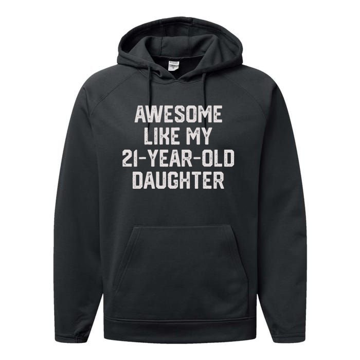 Awesome Like My 21 Year Old Daughter Funny FatherS Day 2024 Performance Fleece Hoodie