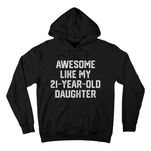 Awesome Like My 21 Year Old Daughter Funny FatherS Day 2024 Hoodie