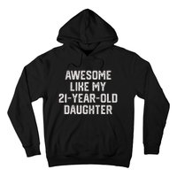 Awesome Like My 21 Year Old Daughter Funny FatherS Day 2024 Hoodie