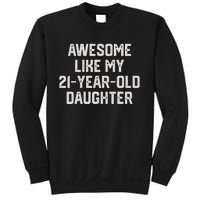 Awesome Like My 21 Year Old Daughter Funny FatherS Day 2024 Sweatshirt