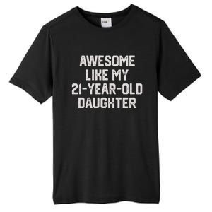 Awesome Like My 21 Year Old Daughter Funny FatherS Day 2024 Tall Fusion ChromaSoft Performance T-Shirt