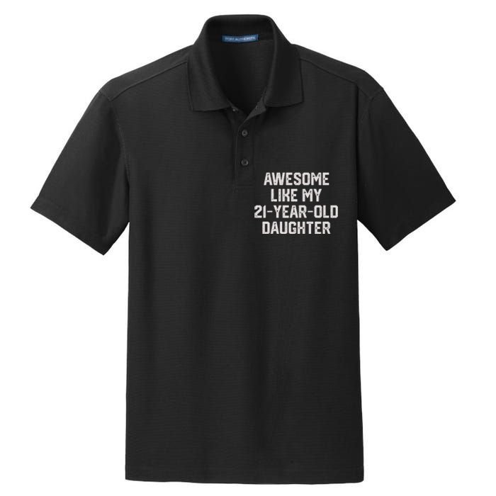 Awesome Like My 21 Year Old Daughter Funny FatherS Day 2024 Dry Zone Grid Polo