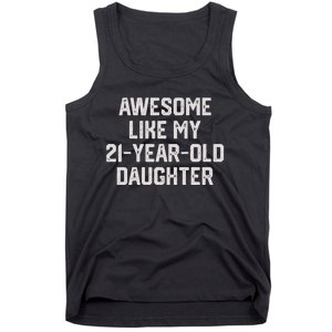 Awesome Like My 21 Year Old Daughter Funny FatherS Day 2024 Tank Top