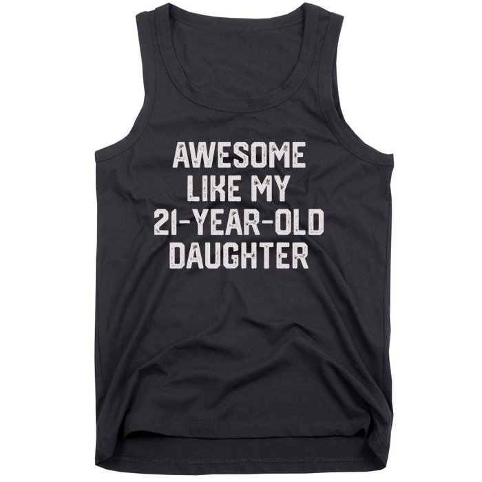 Awesome Like My 21 Year Old Daughter Funny FatherS Day 2024 Tank Top