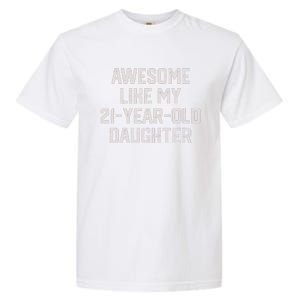 Awesome Like My 21 Year Old Daughter Funny FatherS Day 2024 Garment-Dyed Heavyweight T-Shirt