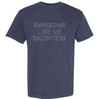 Awesome Like My Daughters Garment-Dyed Heavyweight T-Shirt