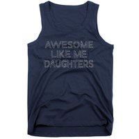 Awesome Like My Daughters Tank Top