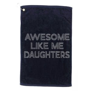 Awesome Like My Daughters Platinum Collection Golf Towel