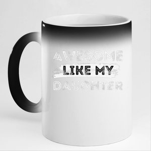 Awesome Like My Daughter Parents Day Fathers Day 11oz Black Color Changing Mug