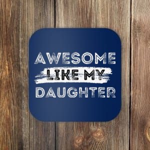 Awesome Like My Daughter Parents Day Fathers Day Coaster