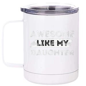 Awesome Like My Daughter Parents Day Fathers Day 12 oz Stainless Steel Tumbler Cup