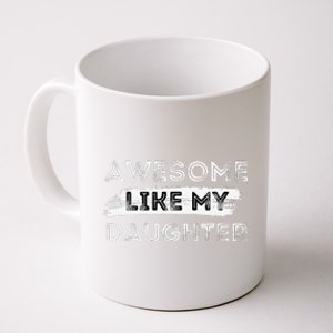 Awesome Like My Daughter Parents Day Fathers Day Coffee Mug