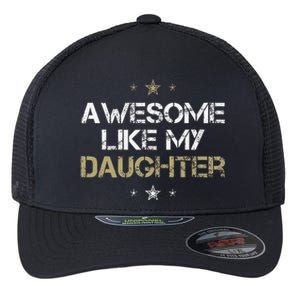 Awesome Like My Daughter Cool Gifts Man Mom Dad Fathers Day Flexfit Unipanel Trucker Cap