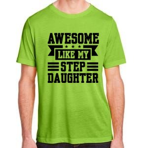 Awesome Like My Stepdaughter Bonus Dad Funny Gift Adult ChromaSoft Performance T-Shirt