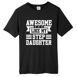 Awesome Like My Stepdaughter Bonus Dad Funny Gift Tall Fusion ChromaSoft Performance T-Shirt