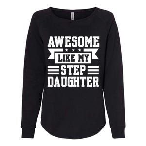 Awesome Like My Stepdaughter Bonus Dad Funny Gift Womens California Wash Sweatshirt