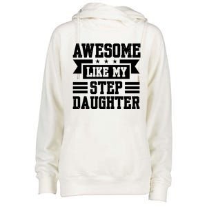 Awesome Like My Stepdaughter Bonus Dad Funny Gift Womens Funnel Neck Pullover Hood