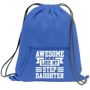 Awesome Like My Stepdaughter Bonus Dad Funny Gift Sweatshirt Cinch Pack Bag