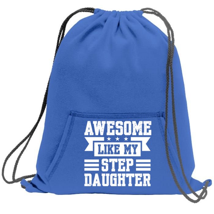 Awesome Like My Stepdaughter Bonus Dad Funny Gift Sweatshirt Cinch Pack Bag