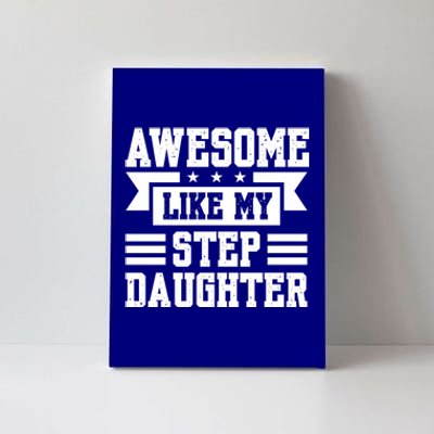 Awesome Like My Stepdaughter Bonus Dad Funny Gift Canvas