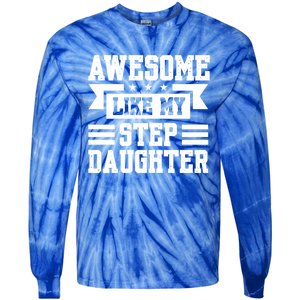 Awesome Like My Stepdaughter Bonus Dad Funny Gift Tie-Dye Long Sleeve Shirt