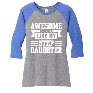 Awesome Like My Stepdaughter Bonus Dad Funny Gift Women's Tri-Blend 3/4-Sleeve Raglan Shirt