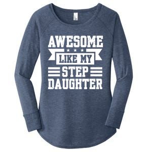 Awesome Like My Stepdaughter Bonus Dad Funny Gift Women's Perfect Tri Tunic Long Sleeve Shirt