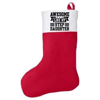 Awesome Like My Stepdaughter Bonus Dad Funny Gift Felt Holiday Christmas Stocking