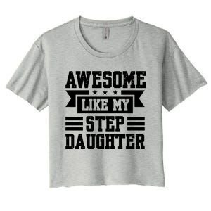 Awesome Like My Stepdaughter Bonus Dad Funny Gift Women's Crop Top Tee