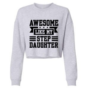 Awesome Like My Stepdaughter Bonus Dad Funny Gift Cropped Pullover Crew