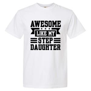 Awesome Like My Stepdaughter Bonus Dad Funny Gift Garment-Dyed Heavyweight T-Shirt