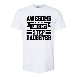 Awesome Like My Stepdaughter Bonus Dad Funny Gift Softstyle CVC T-Shirt