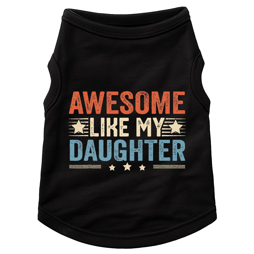 Awesome Like My Daughter Funny FatherS Day Dad Doggie Tank