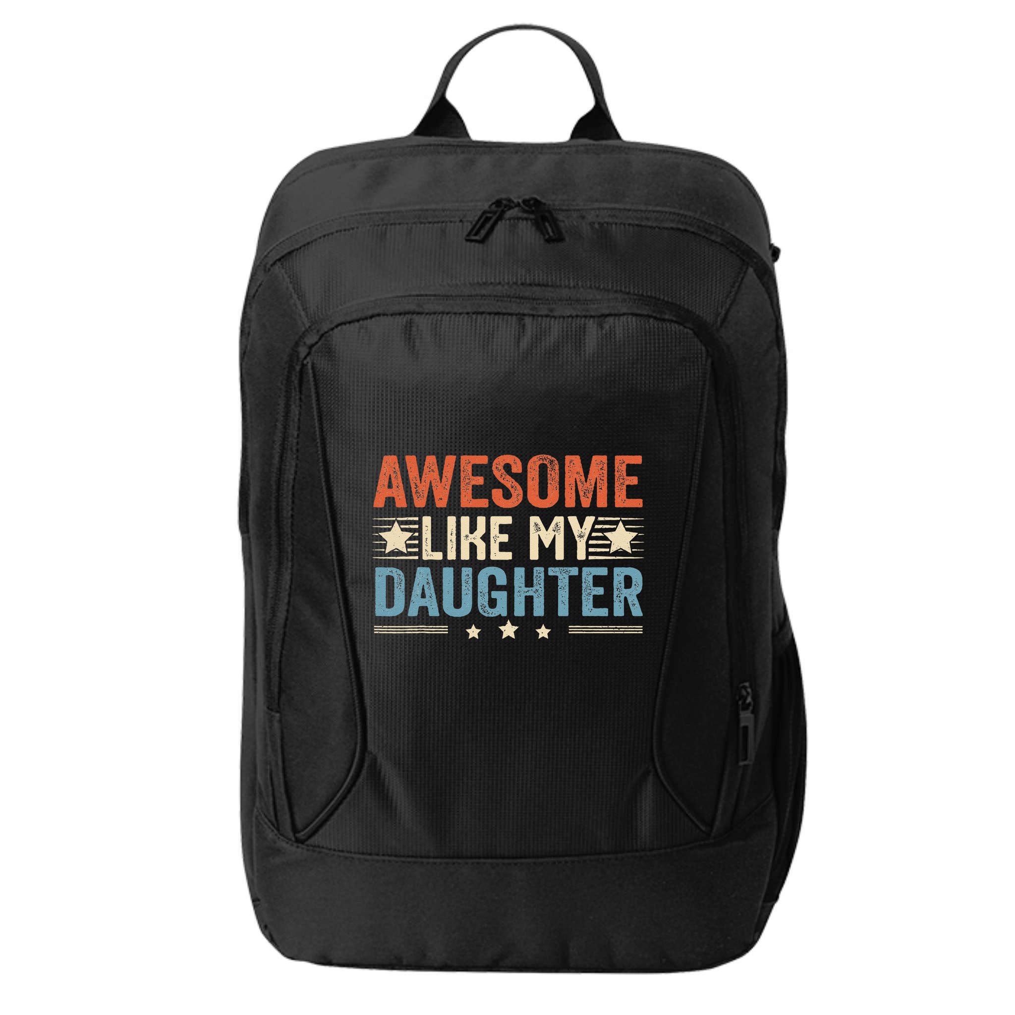 Awesome Like My Daughter Funny FatherS Day Dad City Backpack
