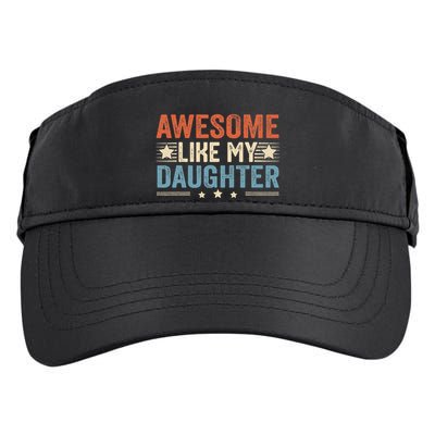 Awesome Like My Daughter Funny FatherS Day Dad Adult Drive Performance Visor