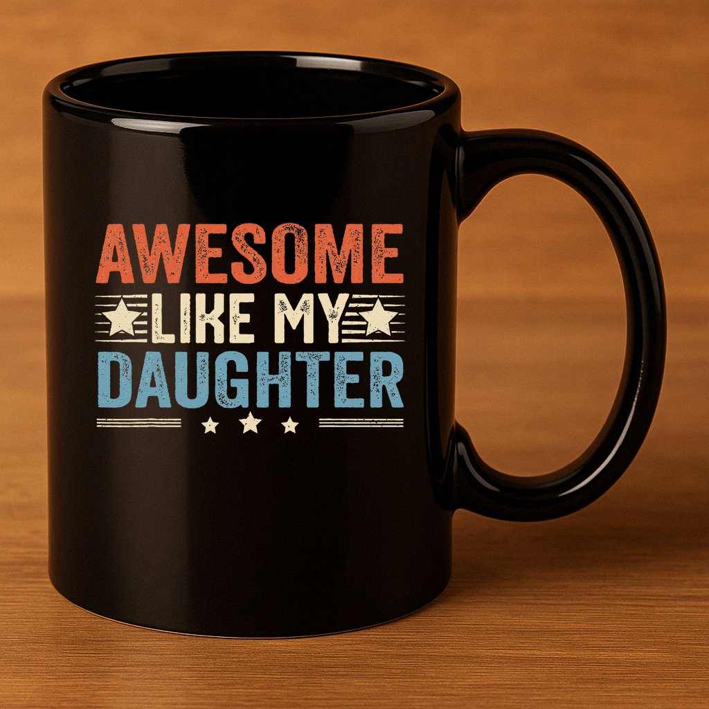 Awesome Like My Daughter Funny FatherS Day Dad 11oz C Handle Ceramic Mug