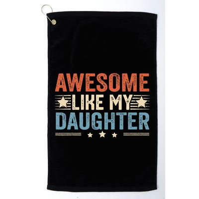 Awesome Like My Daughter Funny FatherS Day Dad Golf Towel